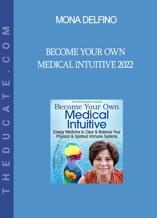 Mona Delfino - Become Your Own Medical Intuitive 2022