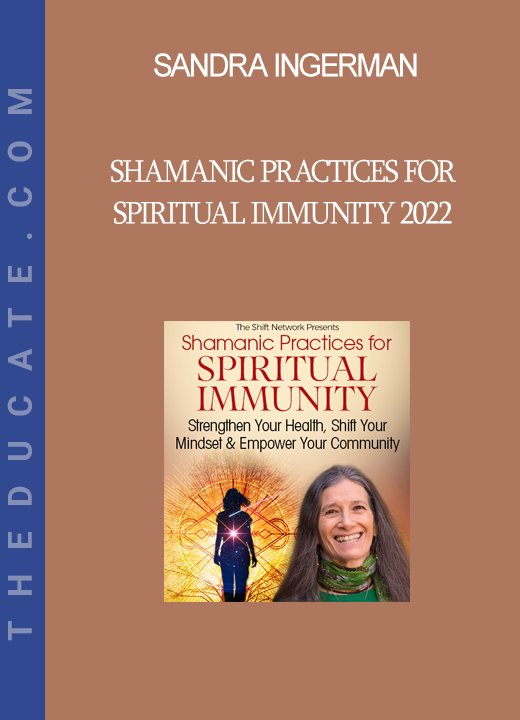 Sandra Ingerman - Shamanic Practices for Spiritual Immunity 2022