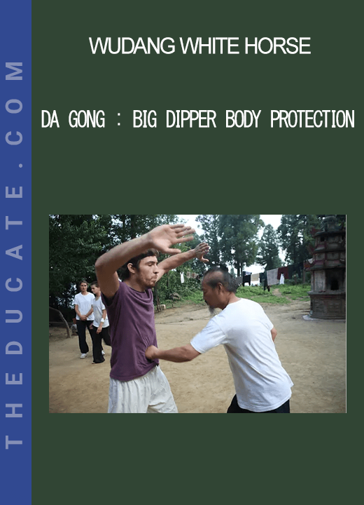 Wudang White Horse - Da Gong : Big Dipper Body Protection