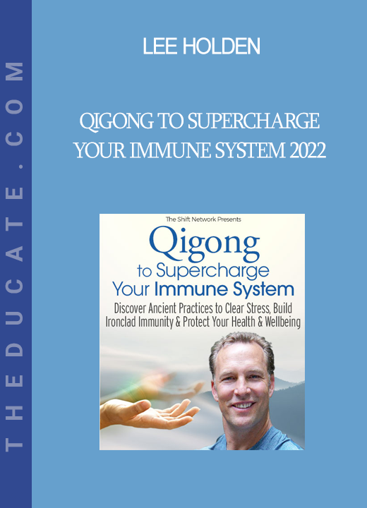 Lee Holden - Qigong to Supercharge Your Immune System 2022