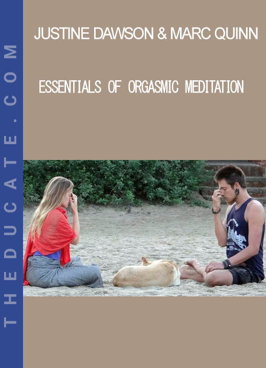 Justine Dawson & Marc Quinn - Essentials of Orgasmic Meditation