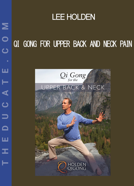 Lee Holden - Qi Gong For Upper Back and Neck Pain