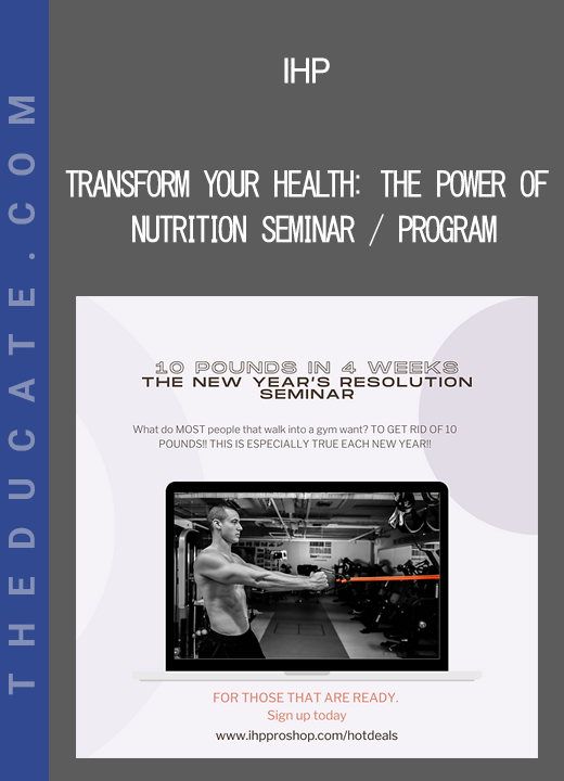 IHP - Transform Your Health: The Power of Nutrition Seminar / Program