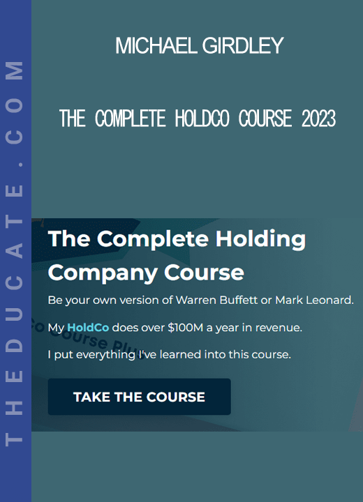 Michael Girdley - The Complete HoldCo Course 2023