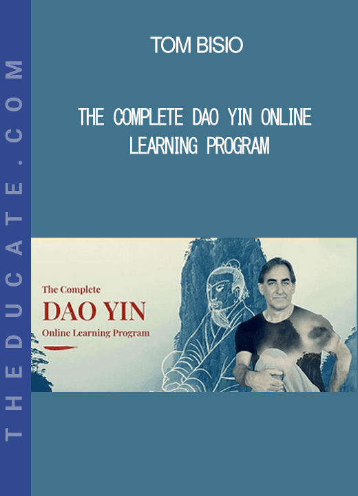 Tom Bisio - The Complete DAO YIN Online Learning Program