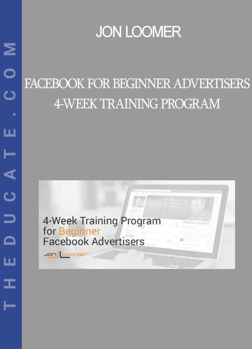 Jon Loomer - Facebook for Beginner Advertisers 4-Week Training Program