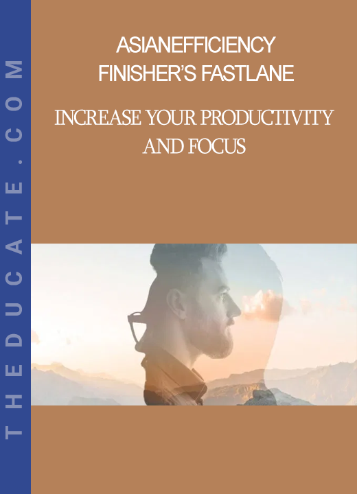 AsianEfficiency Finisher’s Fastlane - Increase your productivity and focus