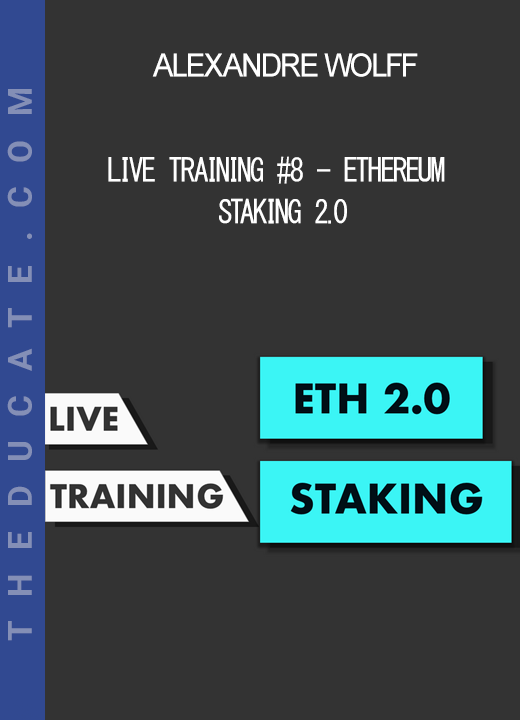 Alexandre Wolff - Live Training #8 - Ethereum Staking 2.0