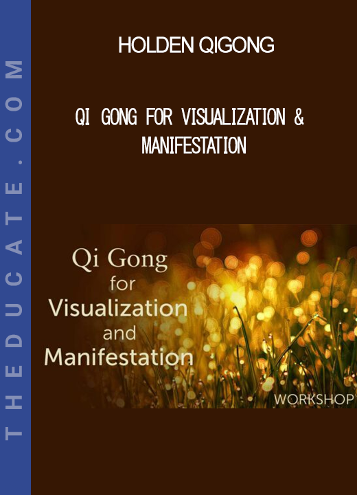 Holden Qigong - Qi Gong for Visualization & Manifestation