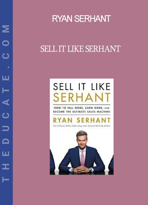 Ryan Serhant - Sell It Like Serhant