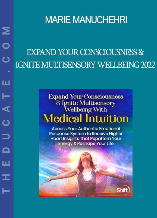 Marie Manuchehri - Expand Your Consciousness & Ignite Multisensory Wellbeing 2022