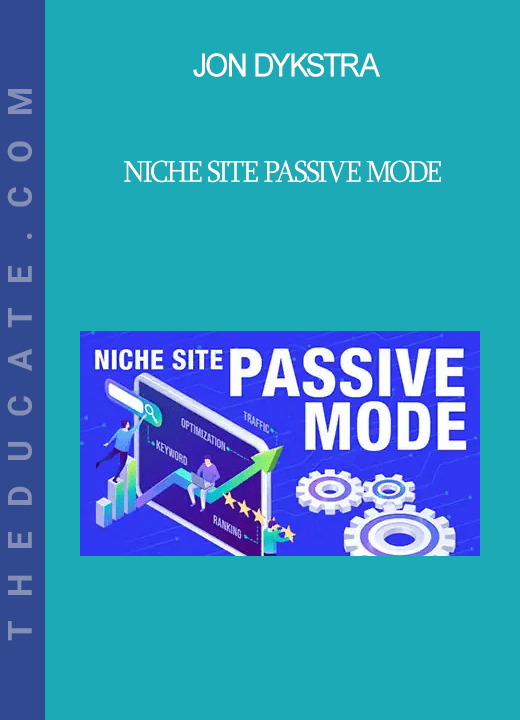 Jon Dykstra - Niche Site Passive Mode