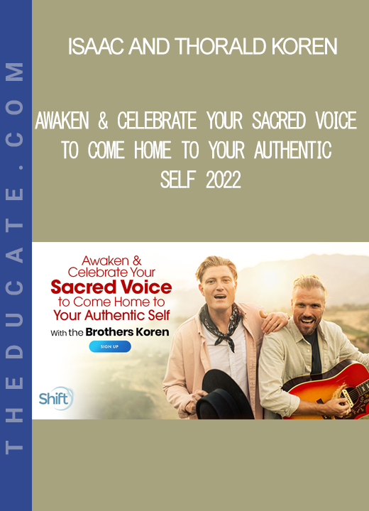 Isaac and Thorald Koren - Awaken & Celebrate Your Sacred Voice to Come Home to Your Authentic Self 2022