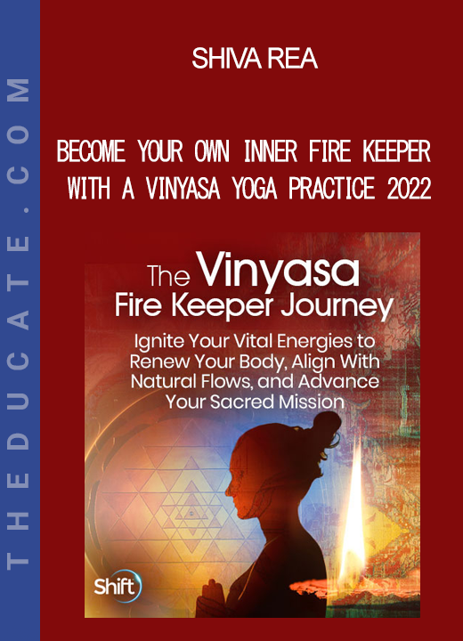 Shiva Rea - Become Your Own Inner Fire Keeper With a Vinyasa Yoga Practice 2022