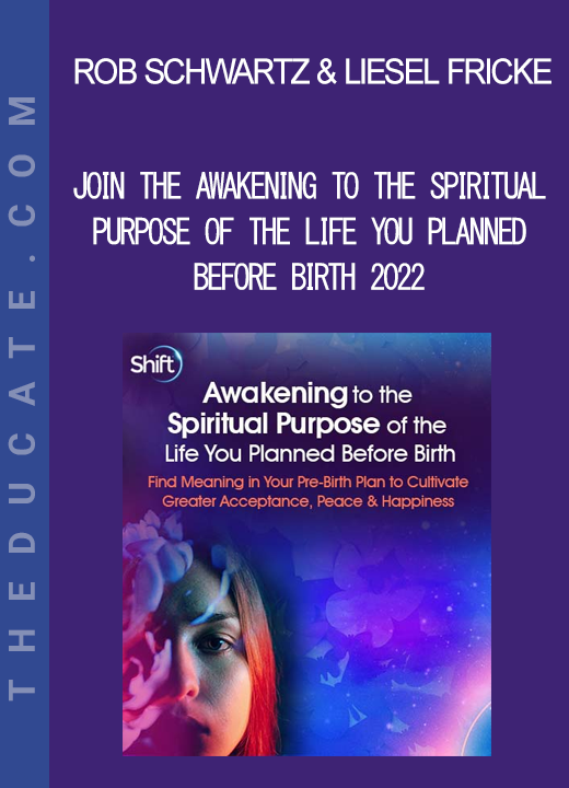 Rob Schwartz & Liesel Fricke - Join the Awakening to the Spiritual Purpose of the Life You Planned Before Birth 2022