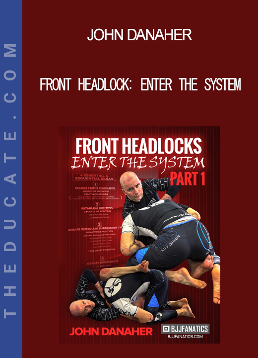 John Danaher - Front Headlock: Enter the System