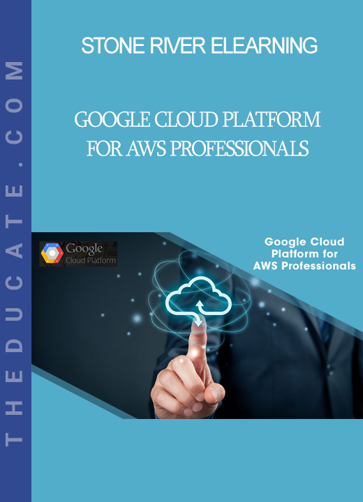 Stone River Elearning - Google Cloud Platform for AWS Professionals