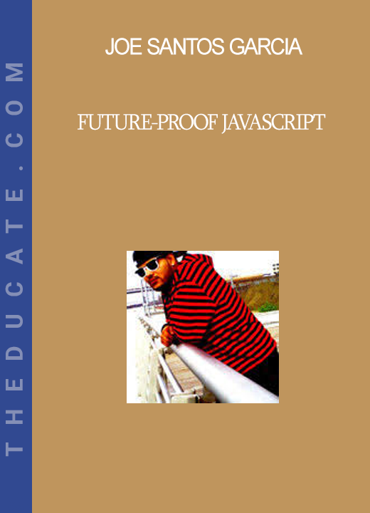 Joe Santos Garcia - Future-Proof Javascript