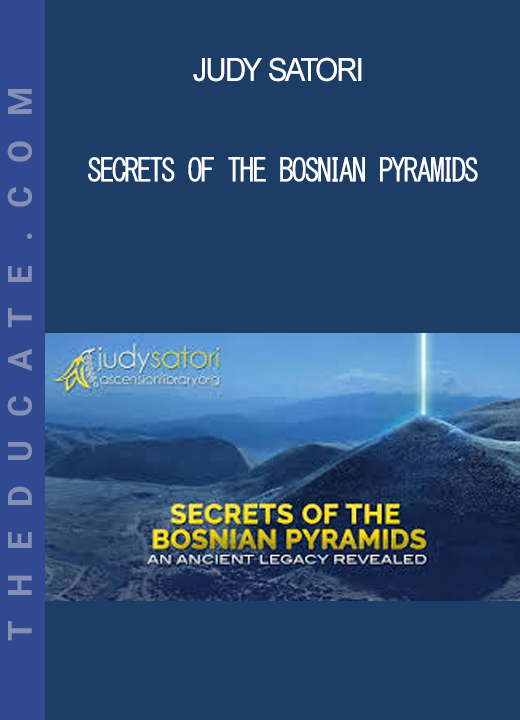 Judy Satori - Secrets of the Bosnian Pyramids