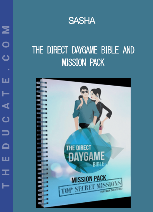 Sasha - The Direct Daygame Bible and Mission Pack