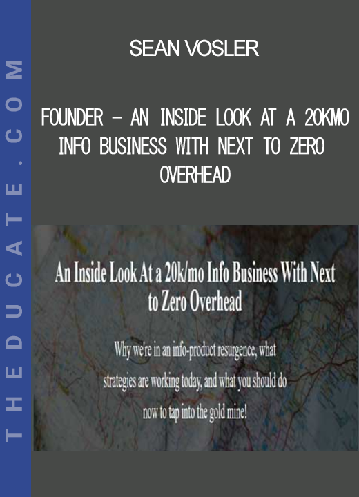 Sean Vosler - Founder - An Inside Look At a 20kmo Info Business With Next to Zero Overhead