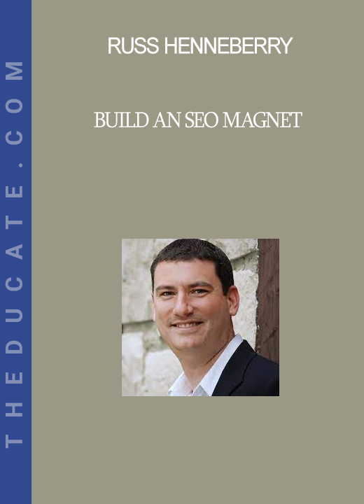 Russ Henneberry - Build an SEO Magnet