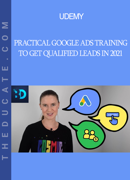 Udemy - Practical Google Ads Training to Get Qualified Leads in 2021