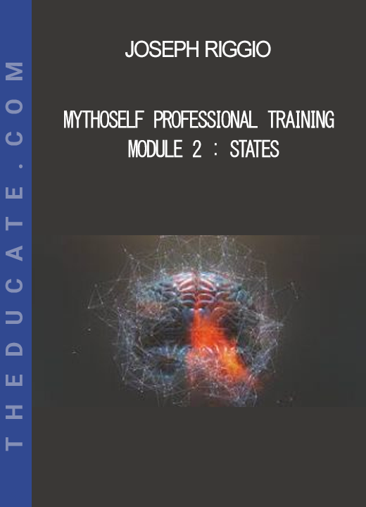 Joseph Riggio - MythoSelf Professional Training Module 2 : States