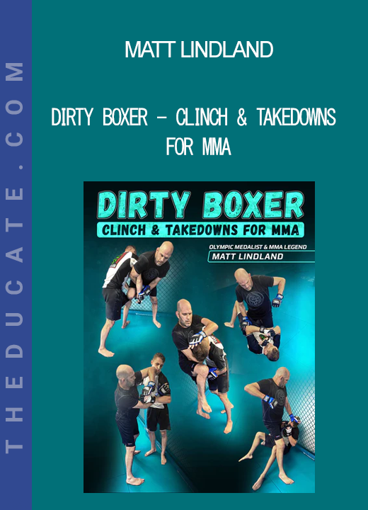 Matt Lindland - Dirty Boxer - Clinch & Takedowns For MMA