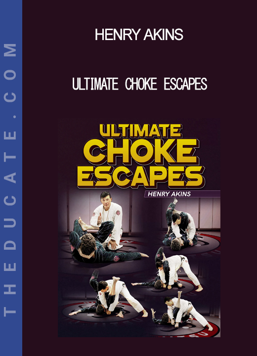 Henry Akins - Ultimate Choke Escapes