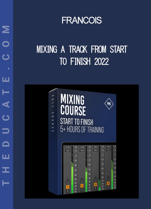 Francois - Mixing A Track From Start To Finish 2022