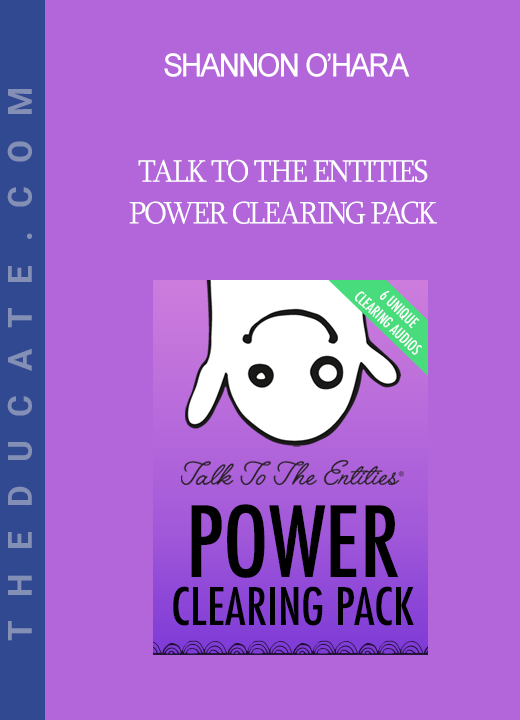 Shannon O’Hara - Talk to the Entities Power Clearing Pack