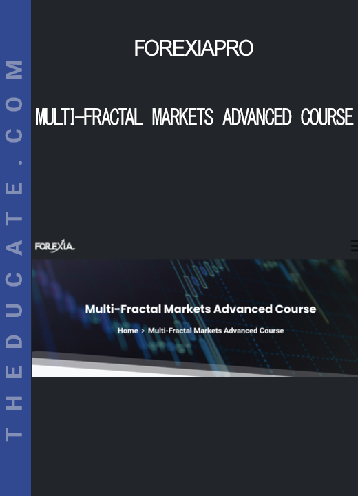 Forexiapro - Multi-Fractal Markets Advanced Course