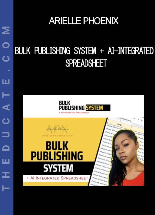 Arielle Phoenix - Bulk Publishing System + AI-Integrated Spreadsheet