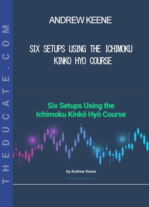 Andrew Keene - Six Setups Using the Ichimoku Kinko Hyo Course