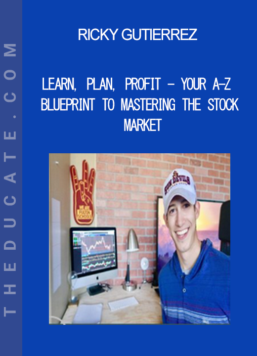 Ricky Gutierrez - Learn Plan Profit - Your A-Z Blueprint To Mastering The Stock Market