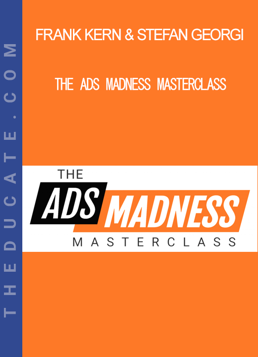 The Ads Madness Masterclass - Frank Kern & Stefan Georgi