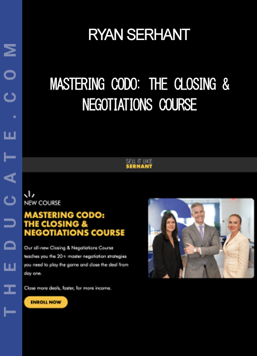 Ryan Serhant - Mastering CODO: The Closing & Negotiations Course