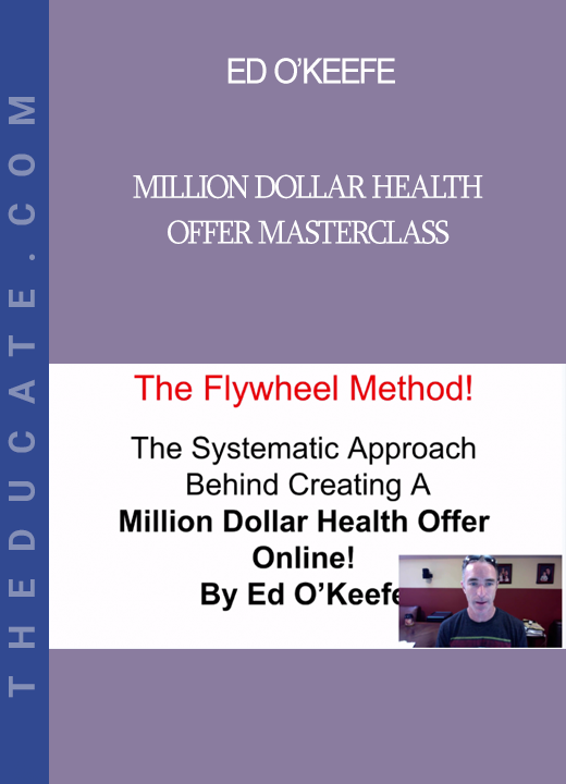 Ed O’Keefe - Million Dollar Health Offer Masterclass