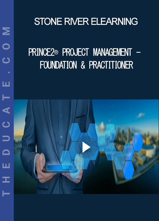 Stone River Elearning - PRINCE2® Project Management - Foundation & Practitioner