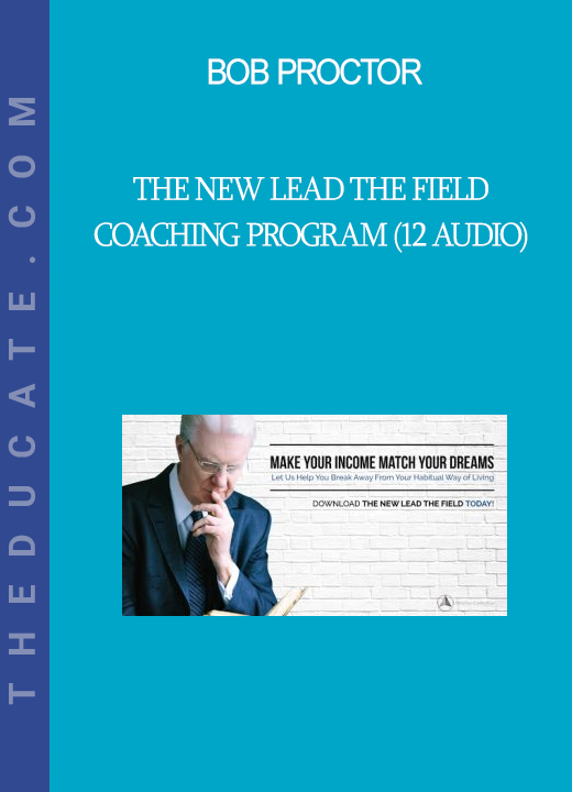 Bob Proctor - The New Lead The Field Coaching Program (12 Audio)