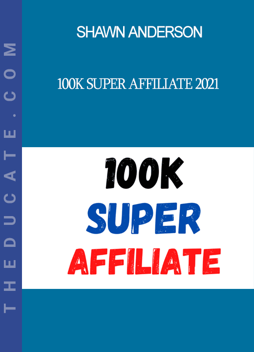 Shawn Anderson - 100K Super Affiliate 2021