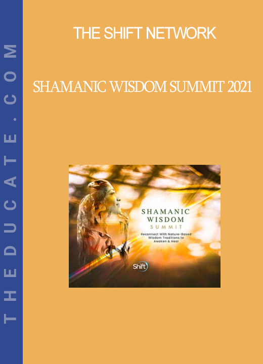 The Shift Network - Shamanic Wisdom Summit 2021