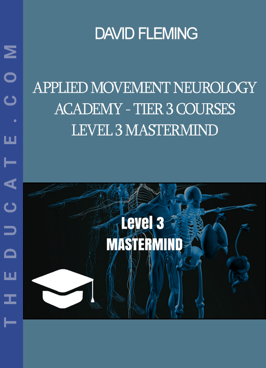 David Fleming - Applied Movement Neurology Academy - Tier 3 Courses - Level 3 Mastermind