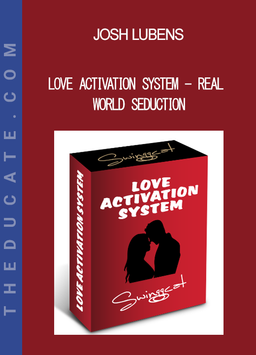 Josh Lubens - Love Activation System - Real World Seduction