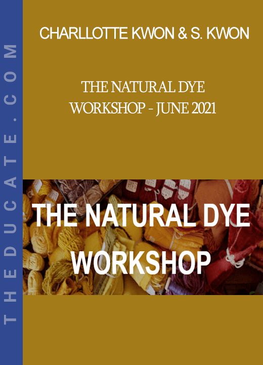 Charllotte Kwon & Sophena Kwon - The Natural Dye Workshop - June 2021