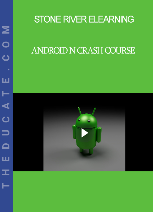 Stone River Elearning - Android N Crash Course