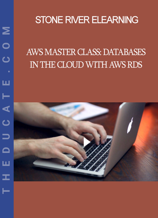 Stone River Elearning - AWS Master Class: Databases In The Cloud With AWS RDS