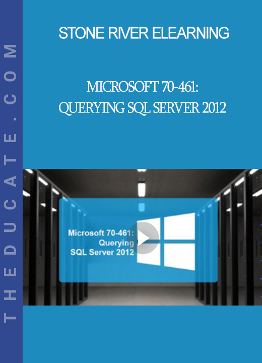 Stone River Elearning - Microsoft 70-461: Querying SQL Server 2012