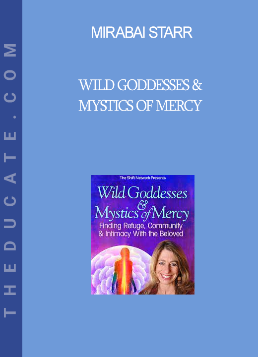 Mirabai Starr - Wild Goddesses & Mystics of Mercy